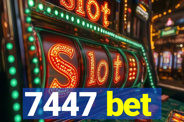 7447 bet